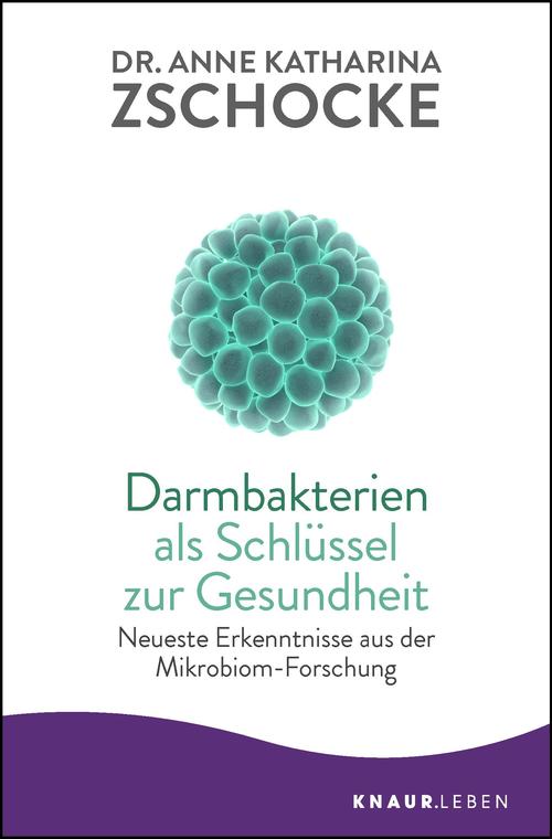 Dr. Anne Katharina Zschocke - Darmbakterien als Schlüssel zur Gesundheit