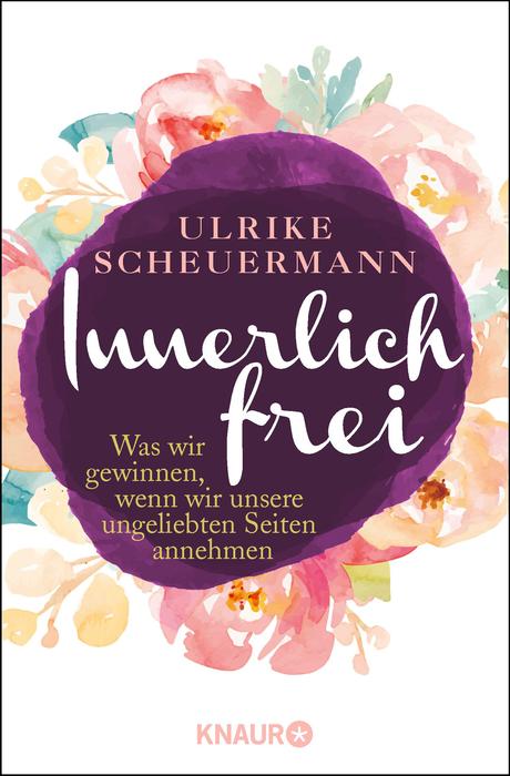 Ulrike Scheuermann - Innerlich frei (Ratgeber, Coaching, Work-Life-Balance)