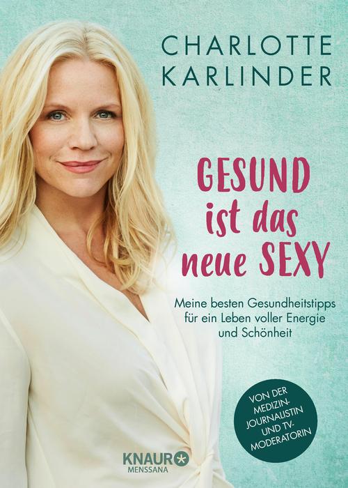 Gesund ist das neue sexy von Charlotte Karlinder