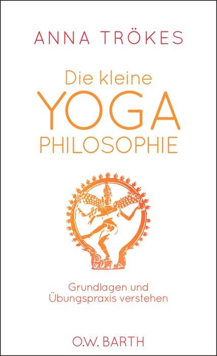 Die kleine Yoga Philosophie von Anna Trökes