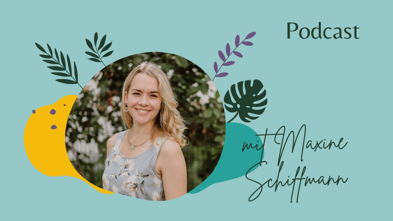 Maxine Schiffmann Berufliche Erfüllung einfach ganz leben Podcast