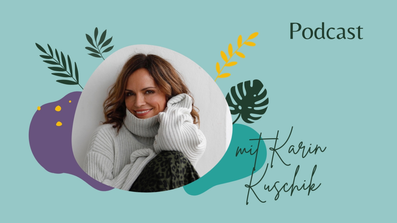 Karin Kuschik Souveränität einfach ganz leben Podcast Karin Kuschik Souveränität einfach ganz leben Podcast