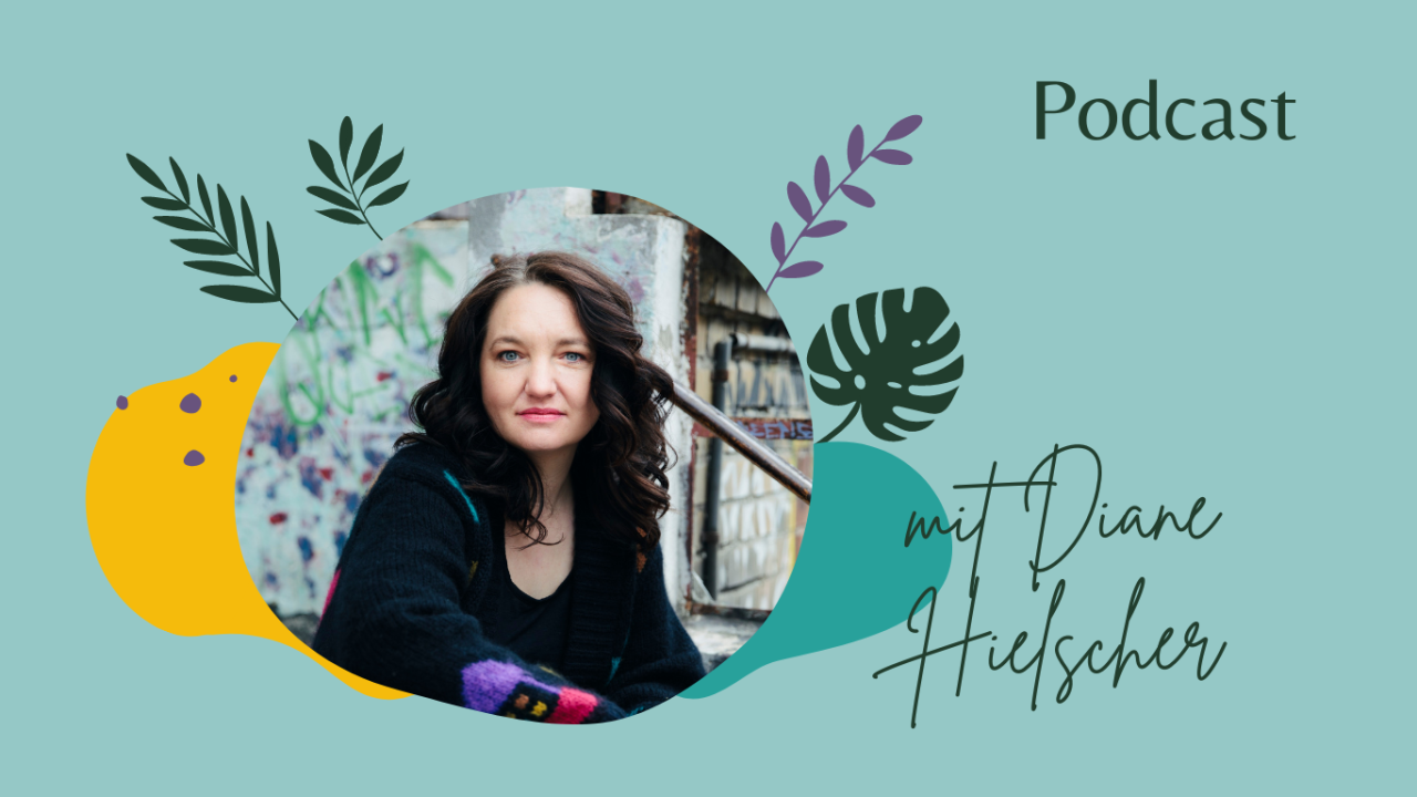 Diane Hielscher Podcast einfach ganz leben