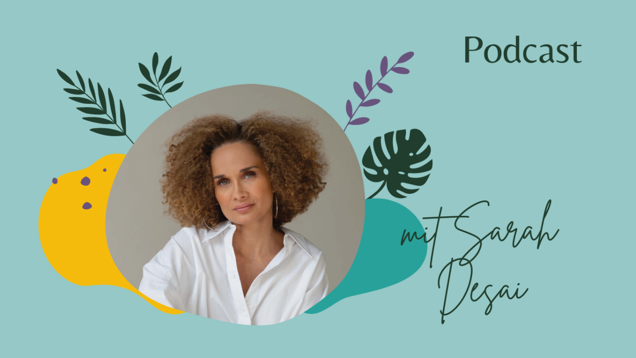 Sarah Desai Podcast einfach ganz leben
