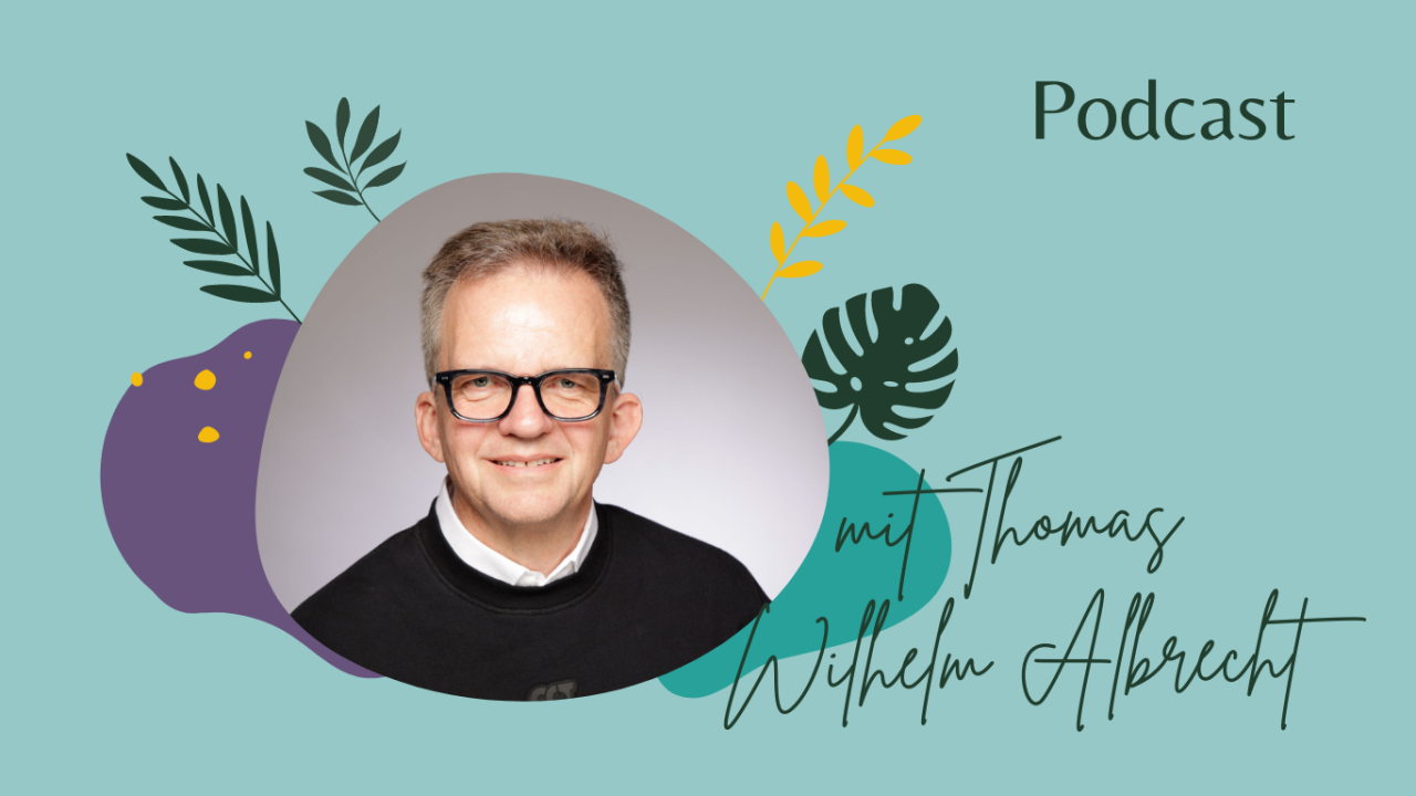 Thomas Wilhelm Albrecht Podcast einfach ganz leben Thomas Wilhelm Albrecht Podcast einfach ganz leben