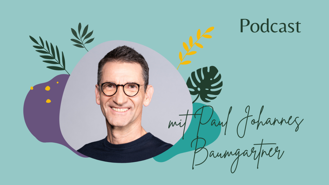 Paul Johannes Baumgartner Podcast einfach ganz leben