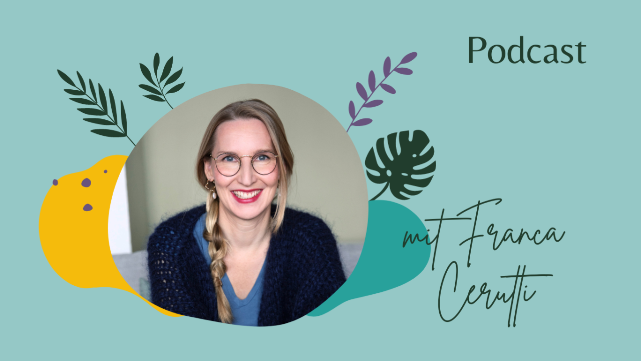 Franca Cerutti Podcast einfach ganz leben