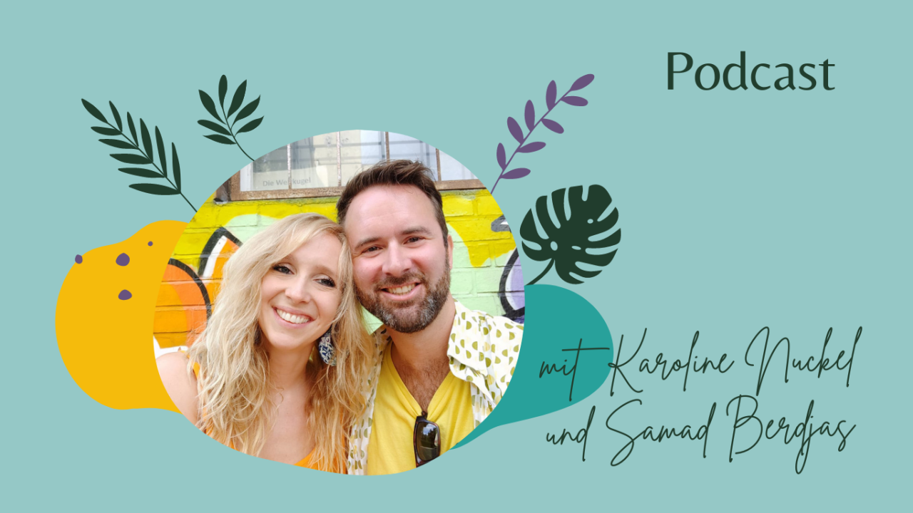 Podcast Karoline Nuckel und Samad Berdjas.png