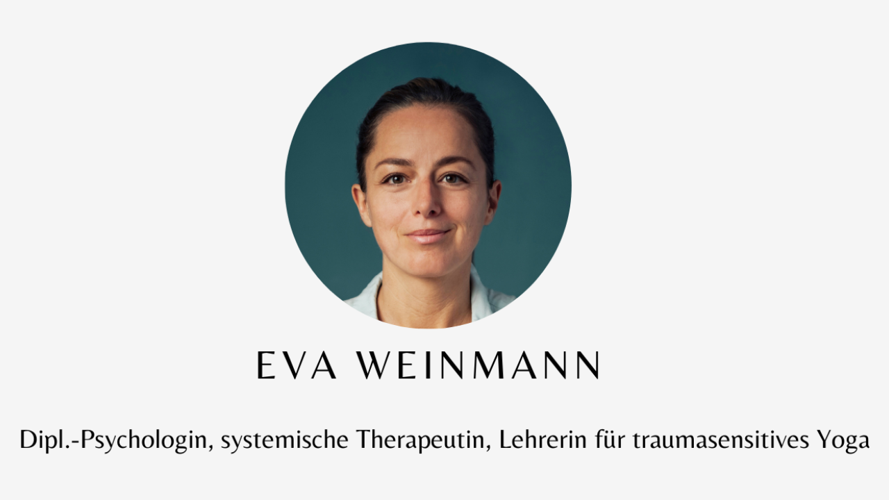 Eva Weinmann Expertin für Persönlichkeitsentwicklung: Dipl.-Psychologin, systemische Therapeutin, Lehrerin für traumasensitives Yoga