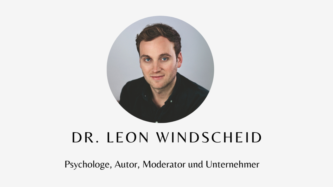 Dr. Leon Windscheid: Psychologe, Autor, Moderator und Unternehmer