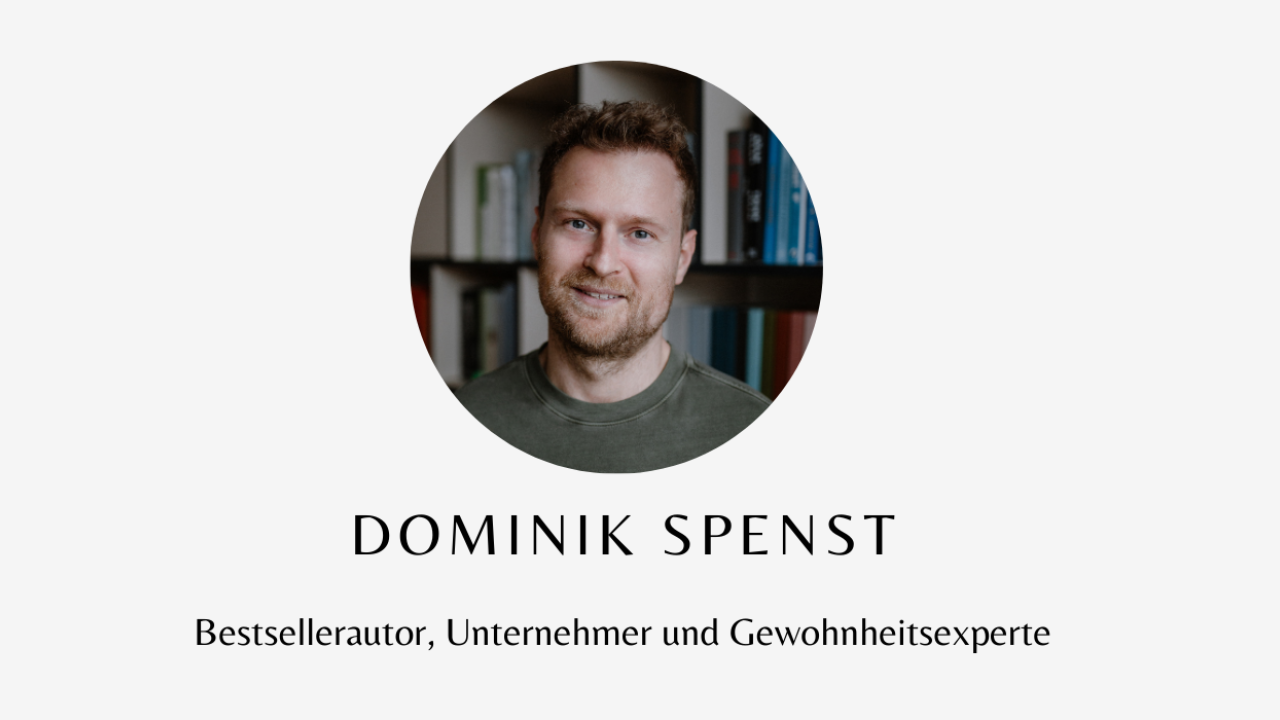 Dominik Spenst_Bestsellerautor, Unternehmer und Gewohnheitsexperte