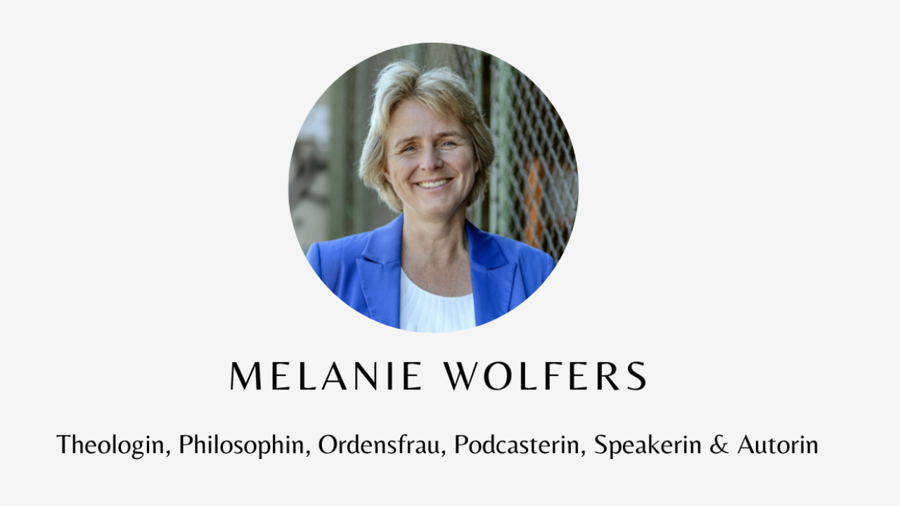 Melanie Wolfers_Theologin, Philosophin, Ordensfrau, Podcasterin, Speakerin &amp; Autorin